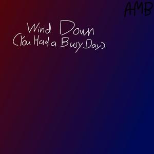 Wind Down (You Had a Busy Day)