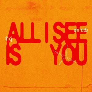 ALL I SEE (IS YOU) (feat. Emma Do)