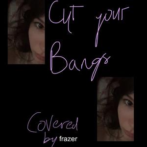Cut Your Bangs