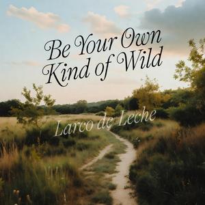 Be Your Own Kind of Wild