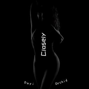 Closely (feat. Orchid)
