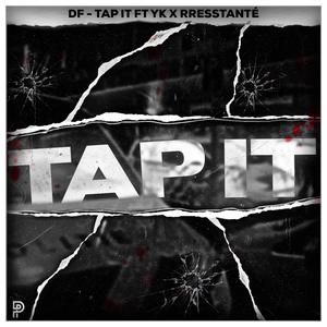 Tap It (feat. Yk & Rresstanté)