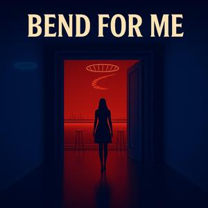 Bend For Me