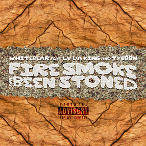 Fire Smoke and Been Stoned