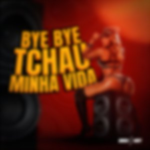 Bye Bye Tchau Minha Vida