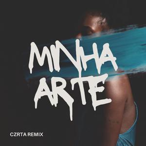 Minha Arte (CZRTA Remix)