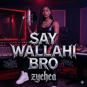 Say Wallahi Bro Song
