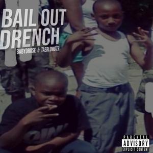 Bail Out Drench (feat. BabyDrose)