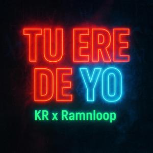 TU ERE DE YO (feat. Ramnloop & El King Rap)