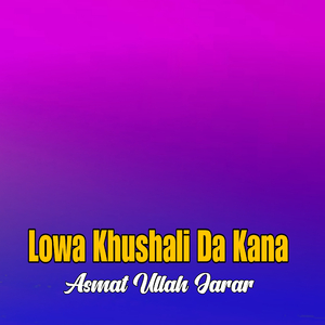 Lowa Khushali Da Kana