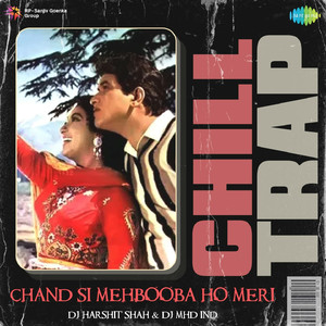 Chand Si Mehbooba Ho Meri - Chill Trap