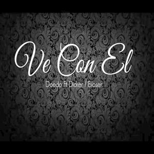 Ve Con El (feat. Doedo & Dicker)
