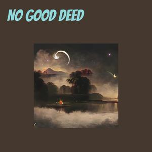 No Good Deed