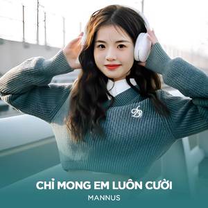 Chỉ Mong Em Luôn Cười (Mannus Remix)