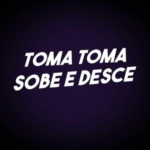 Toma Toma Sobe e Desce