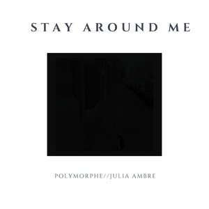 Stay Around Me