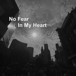 No Fear In My Heart