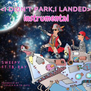 Sweepy-<I didn't Park,I Landed>instrumental