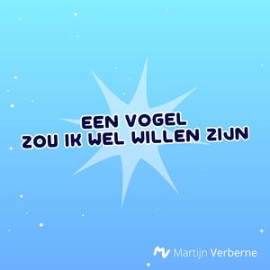 Een Vogel Zou Ik Wel Willen Zijn (feat. Anneloes van Hout)