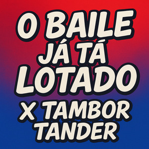 O BAILE JÁ TÁ LOTADO X TAMBOR TANDER
