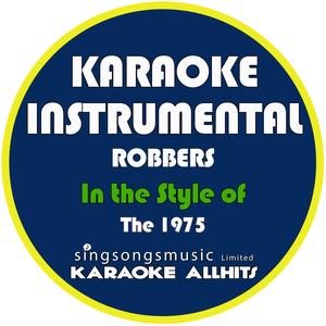 Robbers (In the Style of the 1975) [Karaoke Instrumental Version]