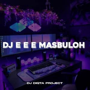 DJ E E E MASBULOH!