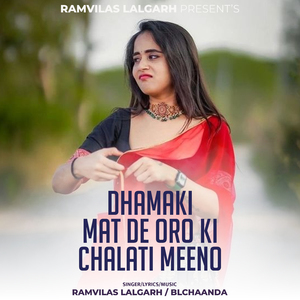 Dhamaki Mat De Oro Ki Chalati Meeno