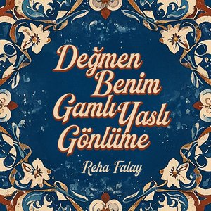 Değmen Benim Gamlı Yaslı Gönlüme