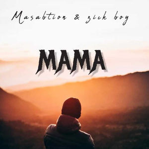 MAMA (feat. Zick Boy)