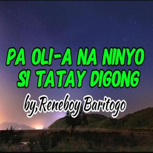 PA OLI-A NA NINYO SI TATAY DIGONG