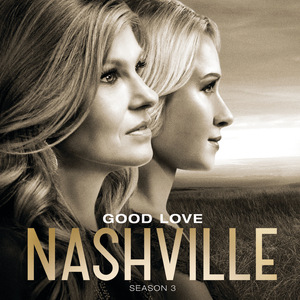 Good Love (Music From "Nashville" Season 3)