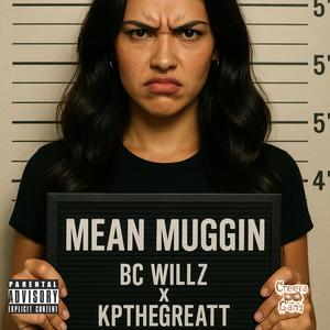 Mean Muggin (feat. Kpthegreatt)
