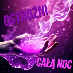 OSTROŻNI CAŁĄ NOC