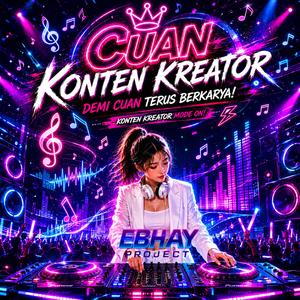 Cuan Konten Kreator (DJ Breakbeat Jedag Jedug Viral)