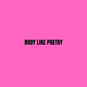 Body Like Poetry
