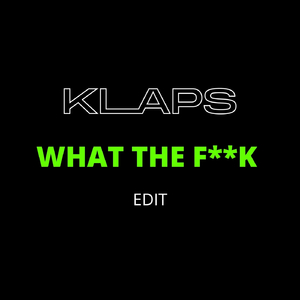 What the F**k (Edit)