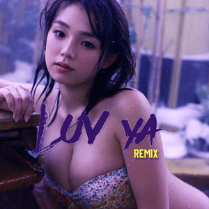Luv Ya (Remix)