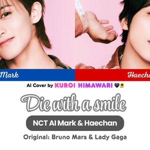 【Al Mark (李马克) & Haechan (楷灿)】Die with a Smile
