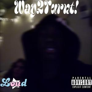 Way2Turnt! (feat. Ypk.will)