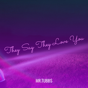 They Say They Love You