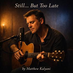 Still… But Too Late