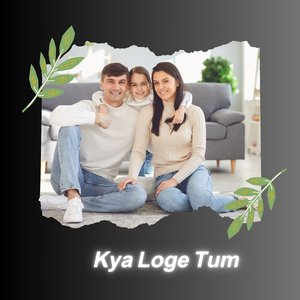 Kya Loge Tum