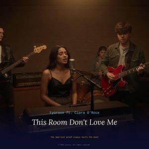 This Room Don't Love Me (feat. Ciara O'Roux)
