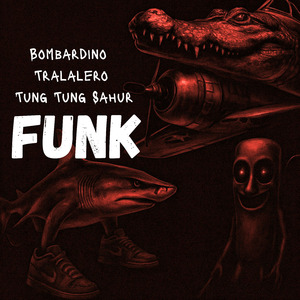 BOMBARDINO X TRALALERO X TUNG TUNG SAHUR FUNK V3