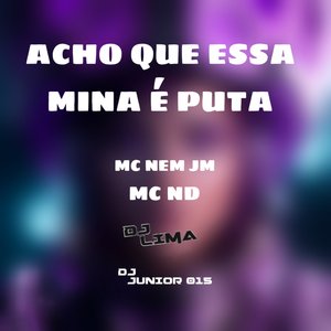 Acho Que Essa Mina É Puta