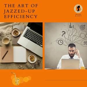The Art of Jazzed-up Efficiency