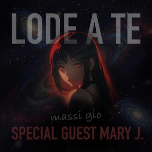 Lode a te (feat. Mary J)