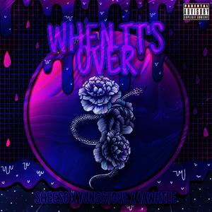 When It's Over (feat. Sheeso & 4AWHILE)