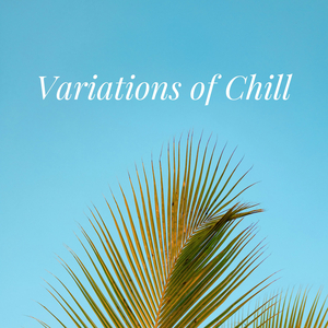 Variations Of Chill