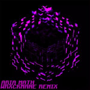 ARIA MATH (WRXCKMANE REMIX)